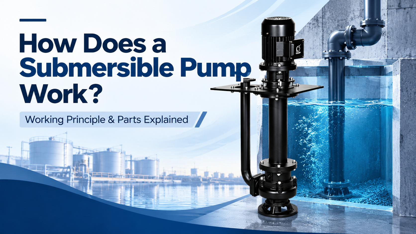 How Does a Submersible Pump Work? Working Principle & Parts Explained